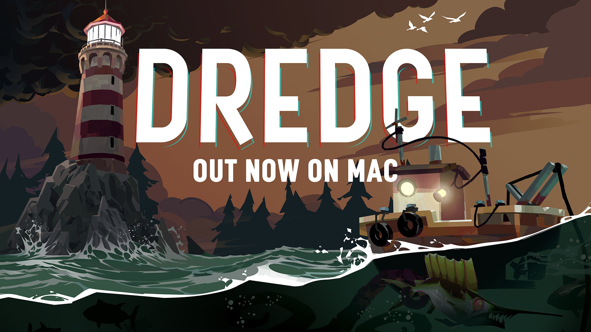 Out Now on Mac DREDGE